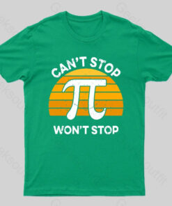 Can’t Stop Pi Won’t Stop Geek T-Shirt