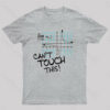 Can’t Touch This Geek T-Shirt