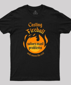 Casting Fireball Solves Most Problems T-Shirt