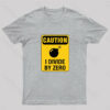 Caution I Divide by Zero Geek T-Shirt