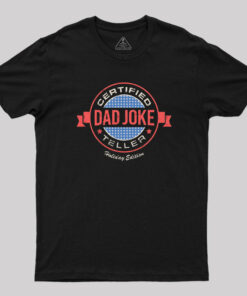 Certified Dad Joke Teller T-Shirt
