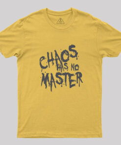 Chaos Has No Master Messy Philosophical Quote Geek T-Shirt