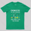 Chemistry is Like Cooking T-Shirt