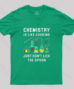 Chemistry is Like Cooking T-Shirt