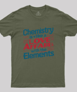 Chemistry is Like a Love Affair With The Elements Geek T-Shirt
