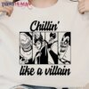 Chillin’ Like A Villain Classic T-Shirt Unisex Sweatshirt Hoodie