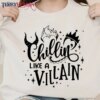 Chillin Like A Villain Team Wiches Classic T-Shirt Unisex Sweatshirt Hoodie