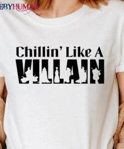 Chillin’ Like A Villain V2 Classic T-Shirt Unisex Sweatshirt Hoodie