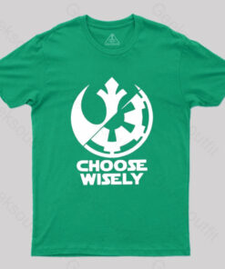 Choose Wisely T-Shirt
