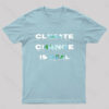 Climate Change is Real T-Shirt