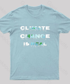 Climate Change is Real T-Shirt