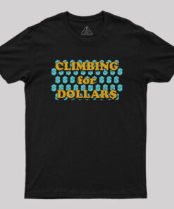 Climbing for Dollars Geek T-Shirt