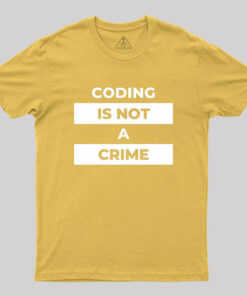 Coding Is Not A Crime Geek T-Shirt
