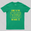 Come To The Math Side We Have Pi T-Shirt