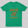 Come to The Nerd Side We Have Pi Nerd T-Shirt
