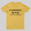 Common Sense is Not So Common Geek T-Shirt