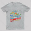 Commute Hours Upon Hours Of Gameplay! Geek T-Shirt