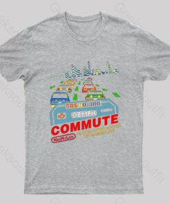 Commute Hours Upon Hours Of Gameplay! Geek T-Shirt