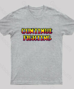 Continue Fighting T-Shirt