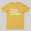 Cool But You Aren’t LEVI ACKERMAN Geek T-Shirt