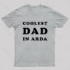 Coolest Dad in Arda Geek T-Shirt