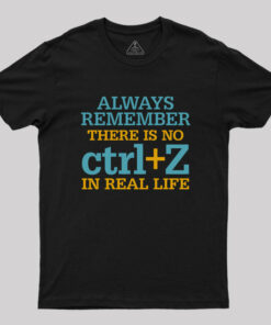 Crtl Z in Real Life Geek T-Shirt