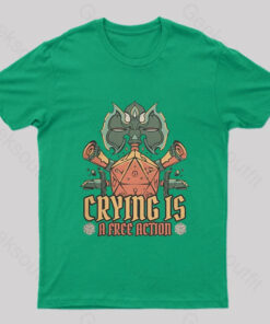 Crying is A Free Action Geek T-Shirt