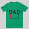 DAD BATTERY LOW T-Shirt