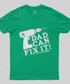 DAD CAN FIX IT T-Shirt