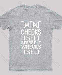 DNA Checks Itself Before It Wrecks Itself Nerd T-Shirt