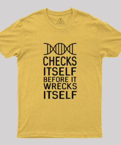 DNA. Checks itself before it wrecks itself Geek T-Shirt