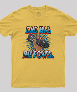 Dad Has the Power Television Remote Nerd T-Shirt