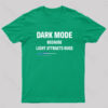 Dark Mode Because Light Attracts Bugs Nerd T-Shirt
