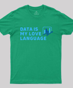 Data Is My Love Language T-Shirt