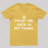 Data Is My Thing Nerd T-Shirt