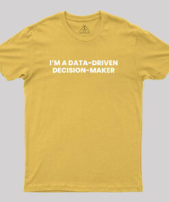 Data-driven decision maker Geek T-Shirt