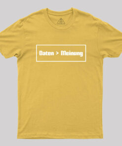 Daten sind besser als Meinung Geek T-Shirt
