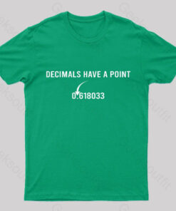 Decimals Have A Point Geek T-Shirt