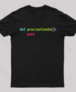 Def Procrastinate Pass Geek T-Shirt