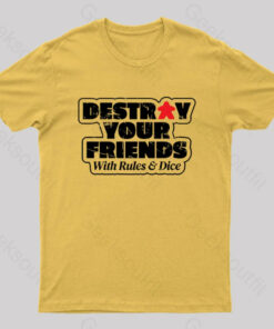 Destroy Your Friends With Rules And Dice Nerd T-Shirt