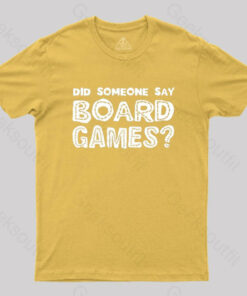 Did Someone Say Board Games Nerd T-Shirt