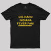 Die Hard Indiana Fever Fan Geek T-Shirt