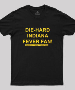 Die Hard Indiana Fever Fan Geek T-Shirt