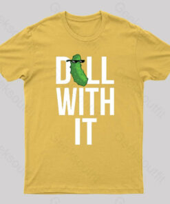 Dill With It Geek T-Shirt