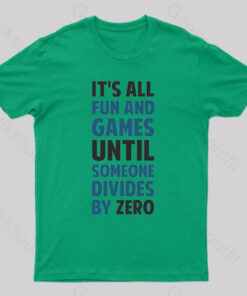 Dividing By Zero Is Not A Game Geek T-Shirt