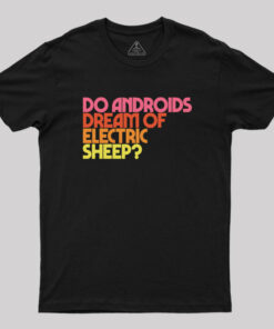 Do Androids Dream of Electric Sheep Geek T-Shirt