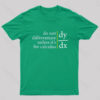 Do Not Differentiate Unless For It’s Calculus Geek T-Shirt