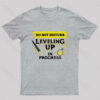 Do Not Disturb Leveling Up In Progress Nerd T-Shirt