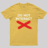 Do Not Interact Geek T-Shirt