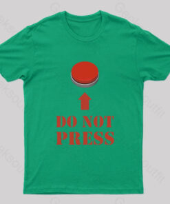 Do Not Press the Red Button Geek T-Shirt